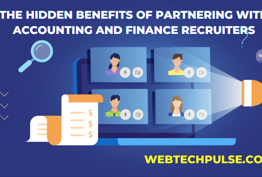 The Hidden Benefits of Partnering With Accounting and Finance Recruiters Accounting and Finance Recruiters